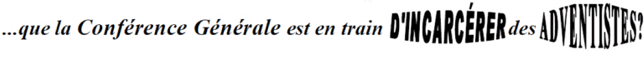 ...that the General Conference is putting Adventists in jail?